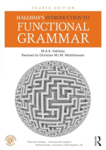 M.A.K. Halliday
_Introduction to Functional Grammar_
rev. Christian Matthiessen 4th ed. 
(1985 New York: Routledge, 2014)